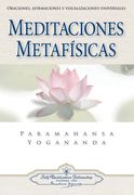 Meditaciones Metafísicas: Oraciones, Afirmaciones y Visualizaciones Universales