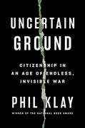 Uncertain Ground: Citizenship in an age of Endless, Invisible war 