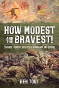 How Modest are the Bravest! Courage From the Beaches of Normandy and Beyond (en Inglés)