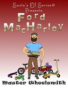 Ford Macharley, Master Wheelsmith (Santa's Elf) (en Inglés)