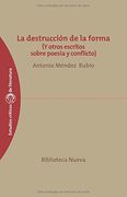 La destrucción de la forma. (Y otros escritos sobre poesía y conflicto)