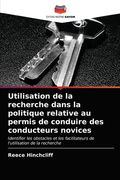Utilisation de la recherche dans la politique relative au permis de conduire des conducteurs novices (en Francés)