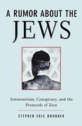 A Rumor About the Jews: Antisemitism, Conspiracy, and the Protocols of Zion (en Inglés)