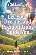 Chicken Soup for the Soul: Let Your Dreams and Premonitions Guide You (en Inglés)
