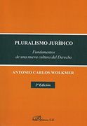 Pluralismo Juridico. Fundamentos de una Nueva Cultura del Derecho