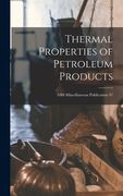 Thermal Properties of Petroleum Products; NBS Miscellaneous Publication 97 (en Inglés)