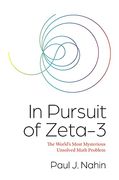 In Pursuit of Zeta-3: The World'S Most Mysterious Unsolved Math Problem 
