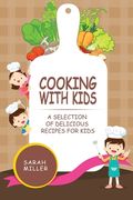 Cooking with Kids: A Selection of Delicious Recipes for Kids (en Inglés)