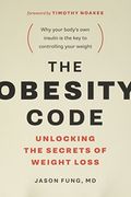 The Obesity Code: Unlocking the Secrets of Weight Loss (en Inglés)