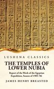 The Temples of Lower Nubia Report of the Work of the Egyptian Expedition, Season of 1905-'06