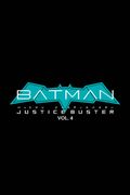 Batman: Justice Buster Vol. 4 (en Inglés)