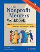 The Nonprofit Mergers Workbook Part i: The Leader's Guide to Considering, Negotiating, and Executing a Merger (en Inglés)