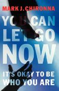 you can let go now: it's okay to be who you are