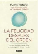 La Felicidad Después del Orden - Marie Kondo - Aguilar