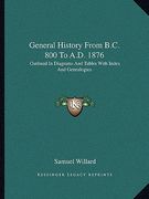 general history from b.c. 800 to a.d. 1876: outlined in diagrams and tables with index and genealogies (en Inglés)
