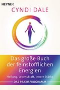 Das Große Buch der Feinstofflichen Energien: Heilung, Lebenskraft, Innere Stärke. Das Praxisprogramm (en Alemán)