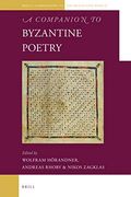 A Companion to Byzantine Poetry: 4 (Brill'S Companions to the Byzantine World) (en Inglés)