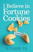 I Believe in Fortune Cookies: Stories (en Inglés)