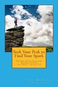 Seek Your Peak to Find Your Spark (Ignite Your Passion Kindle Your Internal Spark) (en Inglés)