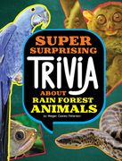 Super Surprising Trivia about Rain Forest Animals (en Inglés)