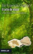 El Arte de Viajar: La Guía de los Auténticos Exploradores