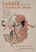 Carmen and the Staging of Spain: Recasting Bizet's Opera in the Belle Epoque (Currents in Latin American and Iberian Music) (en Inglés)