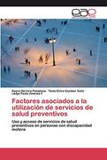 Factores Asociados a la Utilización de Servicios de Salud Preventivos: Uso y Acceso de Servicios de Salud Preventivos en Personas con Discapacidad Motora
