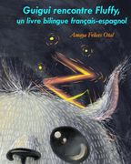 Guigui rencontre Fluffy, un livre bilingue francais-espagnol (en Francés)