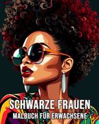 Schwarze Frauen Malbuch für Erwachsene: 40 Einzigartige Illustrationen (in German)