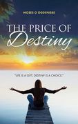 The Price of Destiny: Life is a gift, destiny is a choice (en Inglés)