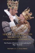 Secret Meanings in Shakespeare Applied to Stage Performance (Shakespeare in Depth. ) (en Inglés)