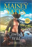 Cowboy Wild: A Novel (Four Corners Ranch) 