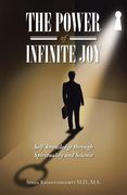 The Power of Infinite Joy: self-knowledge through Spirituality and Science (en Inglés)