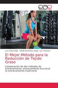 El Mejor Método Para la Reducción de Tejido Graso: Comparación de dos Métodos de Entrenamiento; Entrenamiento Funcional vs Entrenamiento Tradicional (in Spanish)
