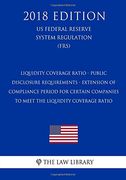 Liquidity Coverage Ratio - Public Disclosure Requirements - Extension of Compliance Period for Certain Companies to Meet the Liquidity Coverage Ratio. System Regulation) (en Inglés)