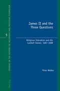 James II and the Three Questions: Religious Toleration and the Landed Classes, 1687-1688 (en Inglés)