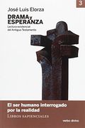 Drama Y Esperanza: Lectura Existencial Del Antiguo Testamento. Vol. 3, El Ser Humano Interrogado Por La Realidad (libros Sapienciales)