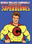 Musicians Are Superheroes (en Inglés)
