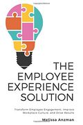 The Employee Experience Solution: Transform Employee Engagement, Improve Workplace Culture, and Drive Results (en Inglés)