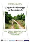 Junge Mehrfachabhängige und Suchtselbsthilfe: Eine Studie zu Herausforderungen für Selbsthilfegruppen und Verbände (en Alemán)