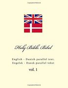 Holy Bible. Bibel: English - Danish Parallel Text. Engelsk - Dansk Parallel Tekst (Volume 1) (en Inglés)
