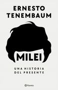 Milei, una Historia del Presente