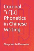 Coronal u[u] Phonetics in Chinese Writing (en Inglés)