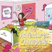 The Adventures of Annabelle: Annabelle and the Last Day of School (en Inglés)