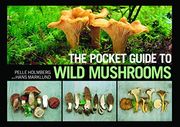 the pocket guide to wild mushrooms: helpful tips for mushrooming in the field