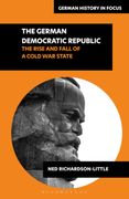 The German Democratic Republic: The Rise and Fall of a Cold War State
