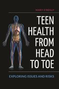 Teen Health from Head to Toe: Exploring Issues and Risks (en Inglés)