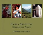 Salta-Argentina: Colores del Norte? Colours of the North (en Inglés)