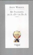 Mi Filosofia de a a b y de b a a - Andy Warhol - Tusquets