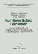 Familienmitglied Fernsehen: Fernsehgebrauch Und Probleme Der Fernseherziehung in Verschiedenen Familienformen (en Alemán)